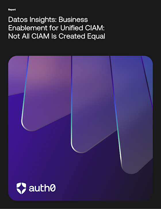 Datos Insights: Business Enablement for Unified CIAM: Not All CIAM Is Created Equal